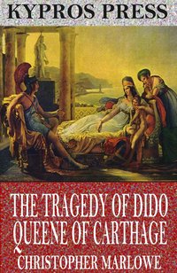 The Tragedy of Dido Queene of Carthage - Christopher Marlowe - ebook