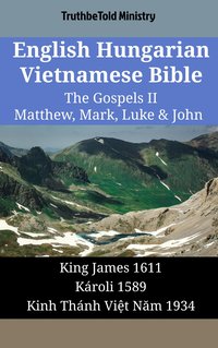 English Hungarian Vietnamese Bible - The Gospels II - Matthew, Mark, Luke & John - TruthBeTold Ministry - ebook