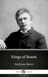 Kings of Beasts by Ambrose Bierce (Illustrated) - Ambrose Bierce - ebook