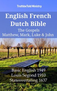 English French Dutch Bible - The Gospels - Matthew, Mark, Luke & John - TruthBeTold Ministry - ebook