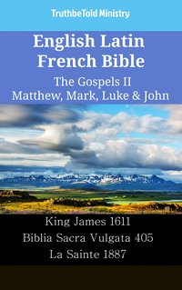 English Latin French Bible - The Gospels II - Matthew, Mark, Luke & John - TruthBeTold Ministry - ebook