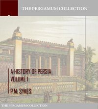 A History of Persia Volume 1 - P.M. Sykes - ebook
