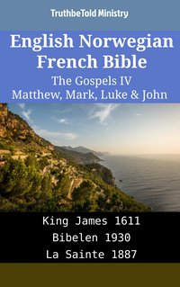 English Norwegian French Bible - The Gospels IV - Matthew, Mark, Luke & John - TruthBeTold Ministry - ebook