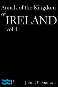 Annals of the Kingdom of Ireland Volume 1 - John O’Donovan - ebook