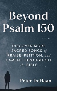 Beyond Psalm 150 - Peter DeHaan - ebook