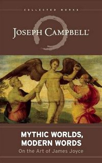Mythic Worlds, Modern Words - Joseph Campbell - ebook