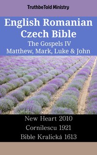 English Romanian Czech Bible - The Gospels IV - Matthew, Mark, Luke & John - TruthBeTold Ministry - ebook