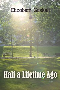 Half a Lifetime Ago - Elizabeth Gaskell - ebook