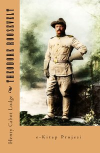 Theodore Roosevelt - Henry Cabot Lodge - ebook