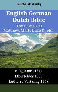 English German Dutch Bible - The Gospels XI - Matthew, Mark, Luke & John - TruthBeTold Ministry - ebook