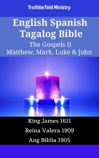 English Spanish Tagalog Bible - The Gospels II - Matthew, Mark, Luke & John - TruthBeTold Ministry - ebook