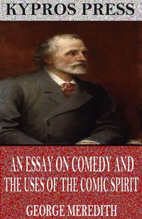 An Essay on Comedy and the Uses of the Comic Spirit - George Meredith - ebook