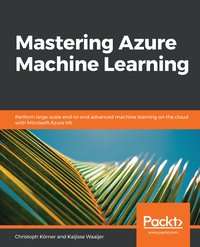 Mastering Azure Machine Learning - Christoph Korner - ebook