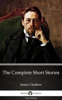 The Complete Short Stories by Anton Chekhov (Illustrated) - Anton Chekhov - ebook