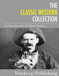 The Classic Western Collection - Various Authors - ebook
