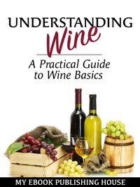Understanding Wine - My Ebook Publishing House - ebook