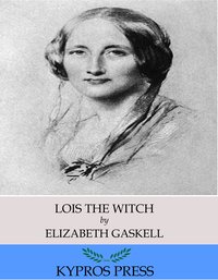 Lois the Witch - Elizabeth Gaskell - ebook