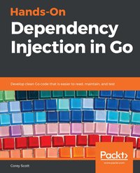 Hands-On Dependency Injection in Go - Corey Scott - ebook