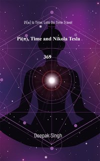 Pi, Time and Nikola Tesla 369 - Deepak Singh - ebook