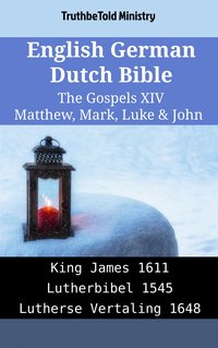 English German Dutch Bible - The Gospels XIV - Matthew, Mark, Luke & John - TruthBeTold Ministry - ebook