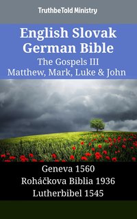 English Slovak German Bible - The Gospels III - Matthew, Mark, Luke & John - TruthBeTold Ministry - ebook