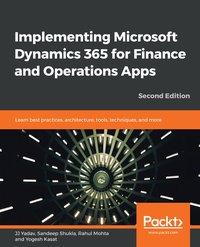 Implementing Microsoft Dynamics 365 for Finance and Operations Apps - JJ Yadav - ebook