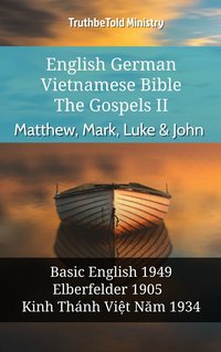 English German Vietnamese Bible - The Gospels II - Matthew, Mark, Luke & John - TruthBeTold Ministry - ebook
