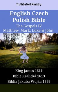 English Czech Polish Bible - The Gospels IV - Matthew, Mark, Luke & John - TruthBeTold Ministry - ebook