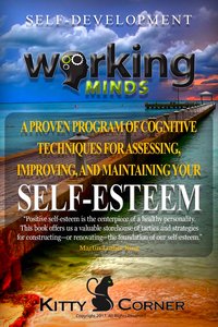 Working Minds: A Proven Program of Cognitive Techniques for Assessing, Improving, and Maintaining Your Self-Esteem - Kitty Corner - ebook