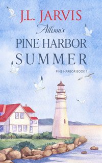 Allison’s Pine Harbor Summer: Pine Harbor Romance Book 1 - J.L. Jarvis - ebook