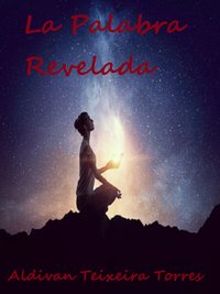 La Palabra Revelada - Aldivan  Teixeira Torres - ebook