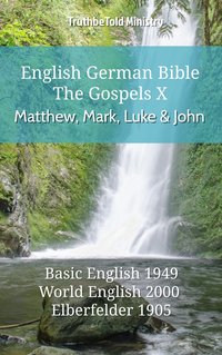English German Bible - The Gospels X - Matthew, Mark, Luke and John - TruthBeTold Ministry - ebook