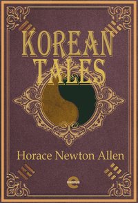 Korean Tales - Horace Newton Allen - ebook