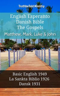English Esperanto Danish Bible - The Gospels - Matthew, Mark, Luke & John - TruthBeTold Ministry - ebook