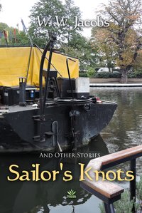 Sailor's Knots and Other Stories - W. W. Jacobs - ebook
