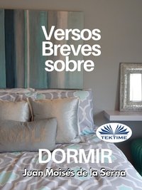 Versos Breves Sobre Dormir - Juan Moisés De La Serna - ebook