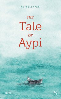 The Tale of Aypi - Ak Welsapar - ebook