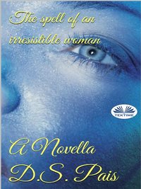 El Hechizo De Una Mujer Irresistible - D.S.Pais - ebook