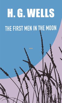 The First Men in the Moon - H. G. Wells - ebook