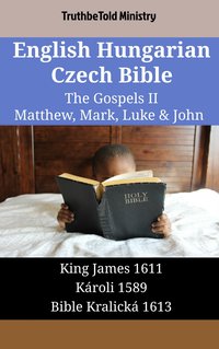 English Hungarian Czech Bible - The Gospels II - Matthew, Mark, Luke & John - TruthBeTold Ministry - ebook
