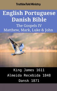 English Portuguese Danish Bible - The Gospels IV - Matthew, Mark, Luke & John - TruthBeTold Ministry - ebook