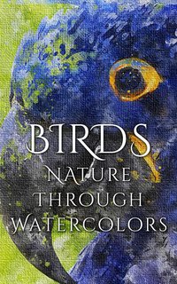 Birds - Nature through Watercolors - Daniyal Martina - ebook
