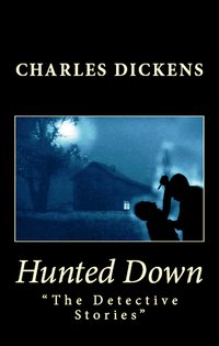 Hunted Down - Charles Dickens - ebook