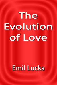 The Evolution of Love - Emil Lucka - ebook
