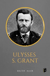 Ulysses S. Grant - Walter Allen - ebook