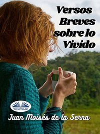Versos Breves Sobre Lo Vivido - Juan Moisés De La Serna - ebook