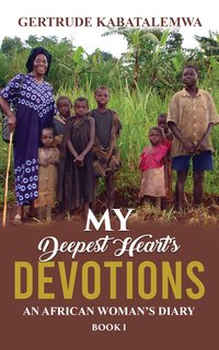 My Deepest Heart’s Devotions - Gertrude Kabatalemwa - ebook