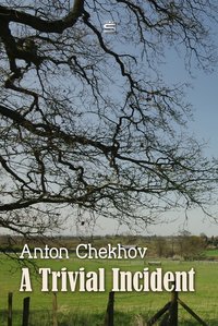 A Trivial Incident - Anton Chekhov - ebook