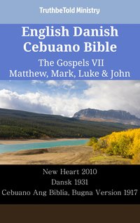 English Danish Cebuano Bible - The Gospels VII - Matthew, Mark, Luke & John - TruthBeTold Ministry - ebook