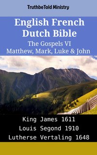 English French Dutch Bible - The Gospels VI - Matthew, Mark, Luke & John - TruthBeTold Ministry - ebook